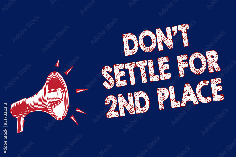 Stock illustrationen Word Writing Text Don T Not Settle For 2Nd Place stock-illustrationen-word-writing-text-don-t-not-settle-for-2nd-place