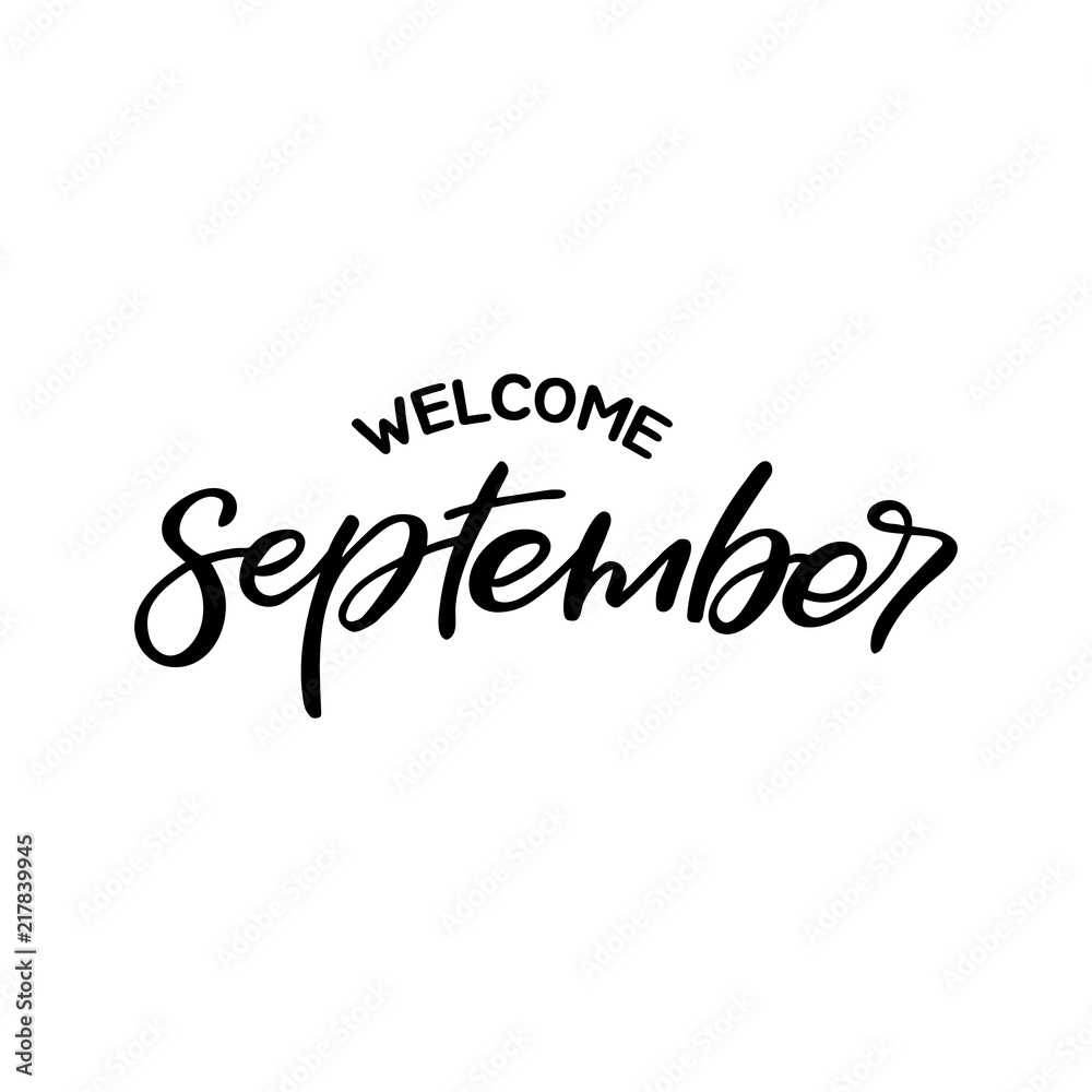 Hand drawn lettering card. The inscription: welcome september. Perfect design for greeting cards, posters, T-shirts, banners, print invitations.