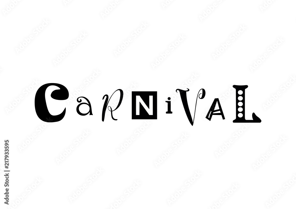 Lettering of Carnival with different letters in black isolated on white background for poster, banner, decoration, advertising, packaging, invitation