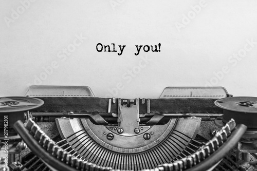 Only you! The text is typed on a vintage typewriter, with ink on old paper.