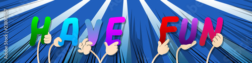 Diverse hands holding letters of the alphabet created the word Have Fun. Vector illustration.