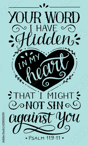Hand lettering with bible verse Your word I have hidden in my heart, that I might not sin against You.