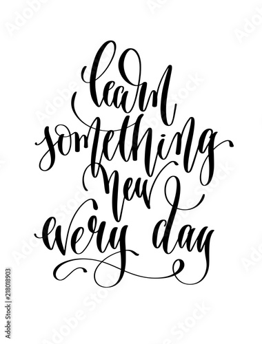 learn something new every day - hand lettering inscription text