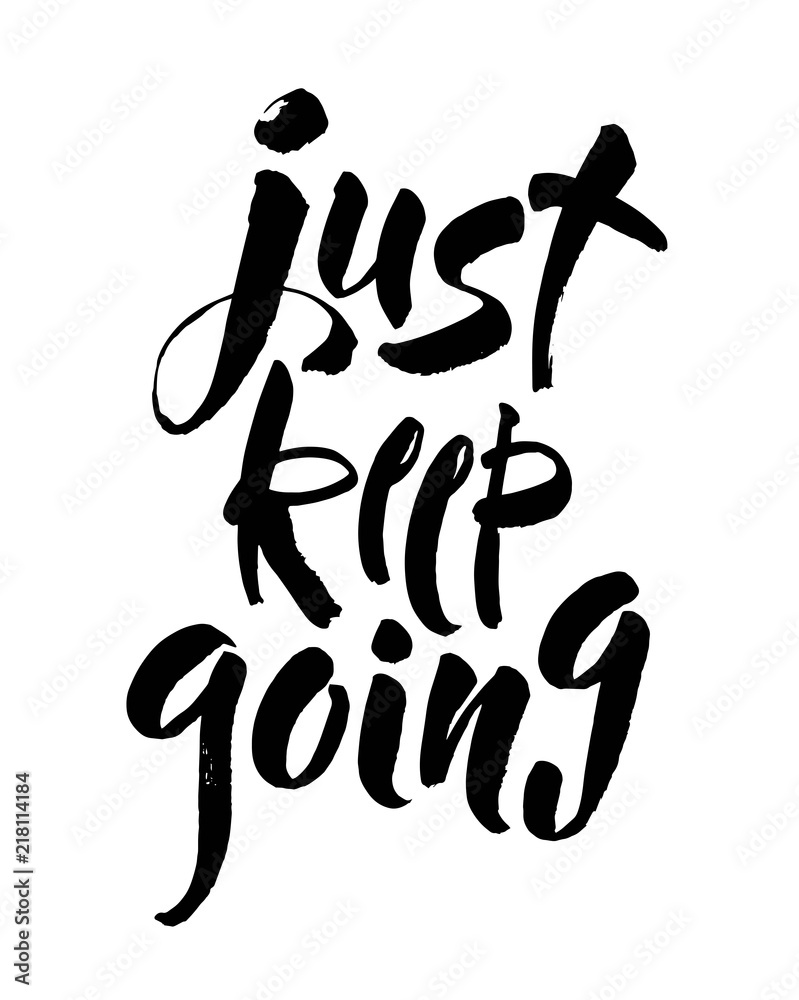 Just keep going lettering quote card. Vector illustration with slogan. Template design for poster, greeting card, t-shirts, prints, banners isolated on white Just keep going lettering quote card. Vector illustration with slogan. Template design for poster, greeting card, t-shirts, prints, banners isolated on white