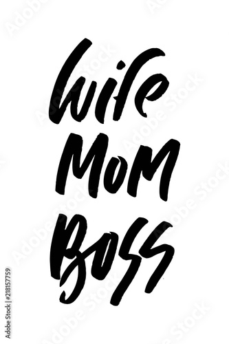 Wife.Mom. Boss. Hand lettering for your design © veri13