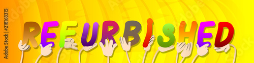 Diverse hands holding letters of the alphabet created the word Refurbished. Vector illustration.