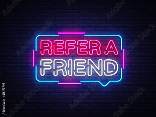 Refer a Friend Neon Text Vector. Refer a Friend neon sign, design template, modern trend design, night neon signboard, night bright advertising, light banner, light art. Vector illustration
