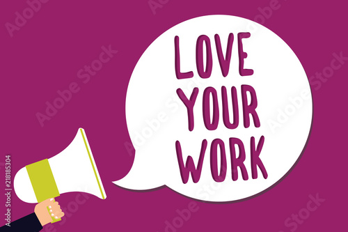 Word writing text Love Your Work. Business concept for Make things that motivate yourself Passion for a job Man holding megaphone loudspeaker speech bubble screaming purple background.