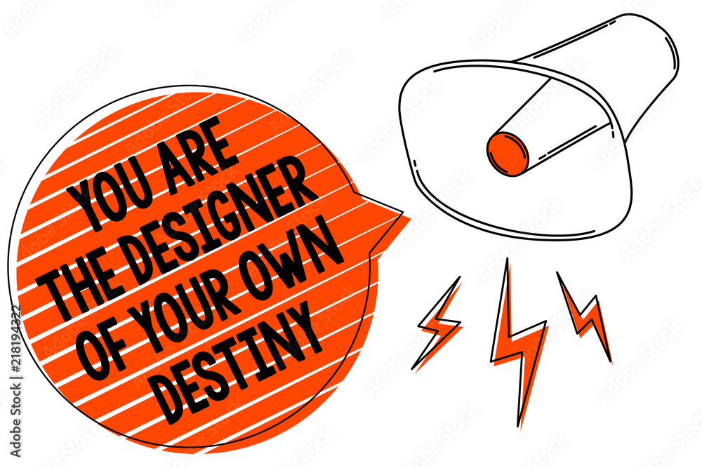 Handwriting Text Writing You Are The Designer Of Your Own Destiny Concept Meaning Embrace Life Make Changes Megaphone Loudspeaker Orange Speech Bubble Stripes Important Loud Message Stock Illustration Adobe Stock