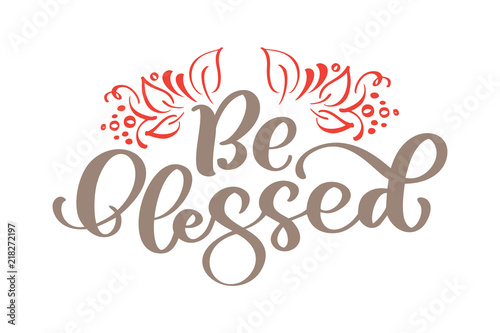 Be blessed - Thanksgiving lettering and decor of autumn leaves. Hand drawn vector calligraphy illustration isolated on white