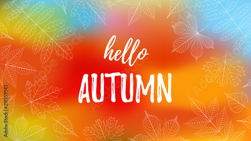 Typography lettering poster Hello Autumn with colorful background and leaves in flat style. Vector illustration, text for greeting cards and invitations. Seasonal frame, border, web banner template