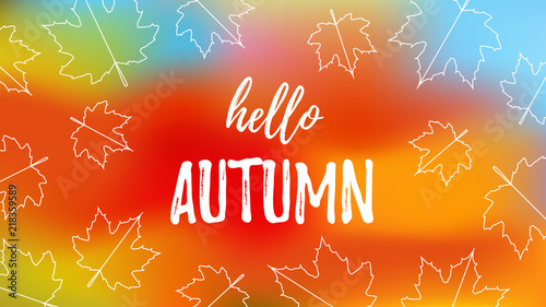 Typography lettering poster Hello Autumn with colorful background and leaves in flat style. Vector illustration, text for greeting cards and invitations. Seasonal frame, border, web banner template
