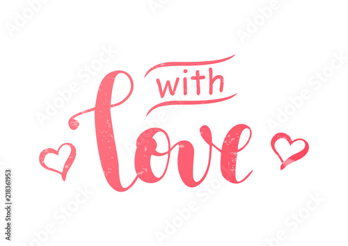 Calligraphy lettering of With love in pink decorated with hearts on white background with texture for decoration,present,gift tag,label,greeting card,valentine, Valentines Day,bunch of flowers,sticker
