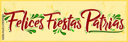 Felices Fiestas Patrias - Happy National Holidays spanish text, mexican theme patriotic celebration vector lettering