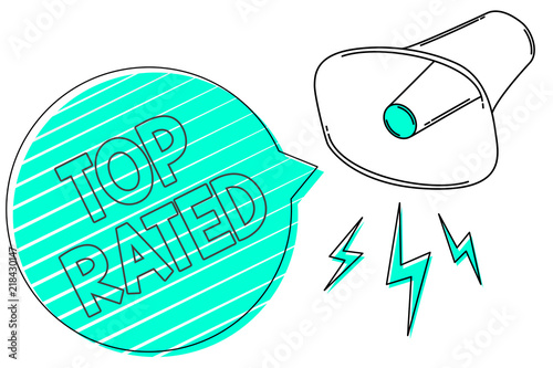 Handwriting text Top Rated. Concept meaning The high amount of a charge or payment based on calculation Megaphone loudspeaker green speech bubble stripes important loud message. photo
