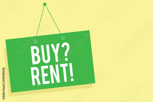 Word writing text Buy question Rent. Business concept for Group that gives information about renting houses Green board wall message communication open close sign yellow background.