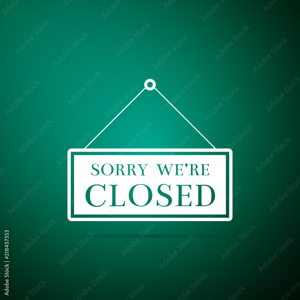 Hanging sign with text Sorry we're closed icon isolated on green background. Flat design. Vector Illustration Hanging sign with text Sorry we're closed icon isolated on green background. Flat design. Vector Illustration