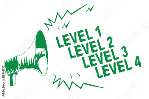 Handwriting text writing Level 1 Level 2 Level 3 Level 4. Concept meaning Steps levels of a process work flow Green megaphone loudspeaker important message screaming speaking loud.