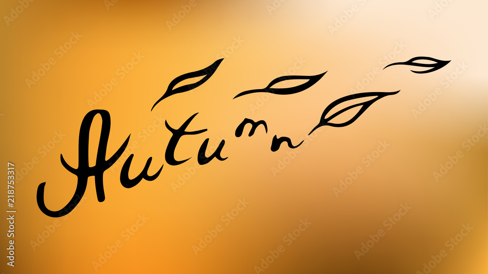 Obraz premium Autumn hand lettering isolated on abstract orange blurred gradient mesh background. Falling leaves Illustration. Poster, card, label, banner design.