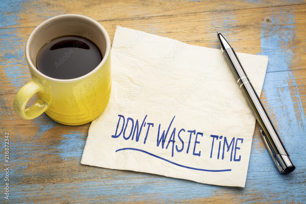 do not waste time - napkin concept do not waste time - napkin concept