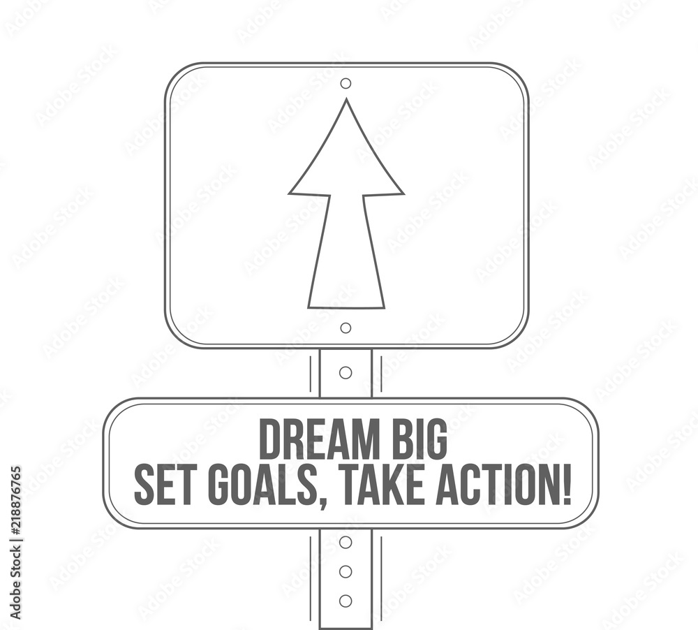 dream big, set, goals, take action line street sign dream big, set, goals, take action line street sign