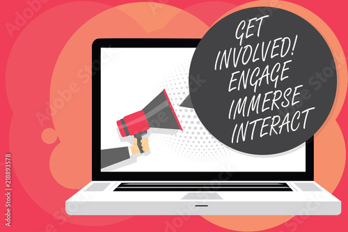 Word writing text Get Involved Engage Immerse Interact. Business concept for Join Connect Participate in the project Man holding Megaphone loudspeaker computer screen talking speech bubble.