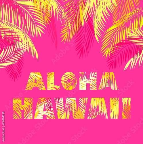Aloha Hawaii lettering for t-shirt print with yellow palm leaves on pink background