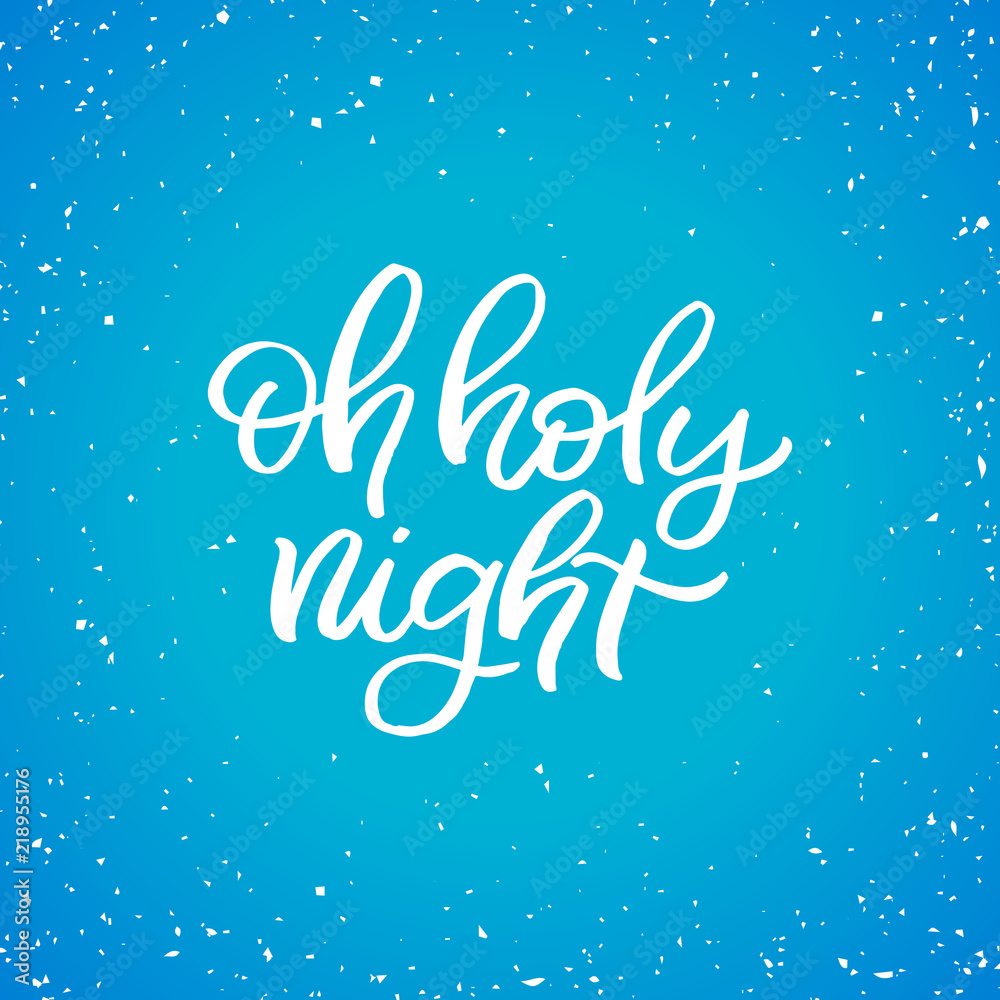 Hand drawn lettering card.Chritmas postcard. The inscription: oh holy night. Perfect design for greeting cards, posters, T-shirts, banners, print invitations.