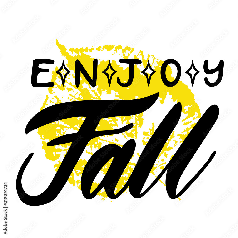 Enjoy Fall Sign Enjoy Fall with yellow leaf. Vector, calligraphic inspiring phrase ...