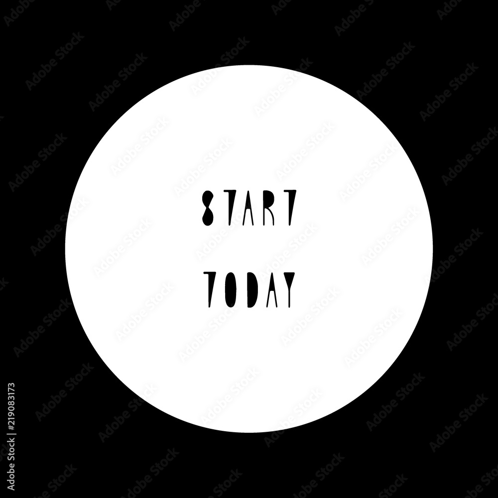 Start today hand drawn lettering quote Start today hand drawn lettering quote