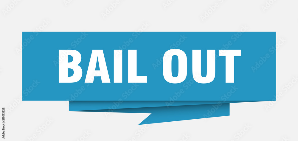 bail out bail out