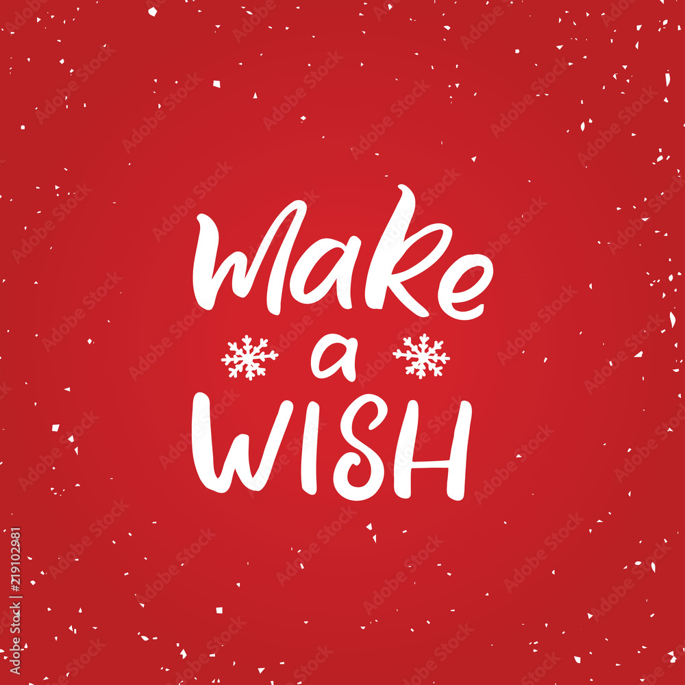 Hand drawn lettering card.Chritmas postcard. The inscription: Make a wish. Perfect design for greeting cards, posters, T-shirts, banners, print invitations.