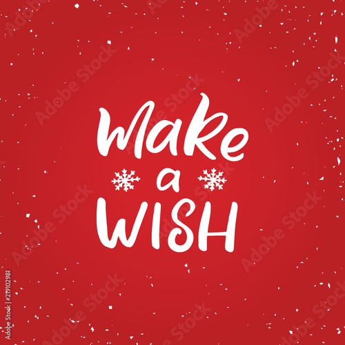 Hand drawn lettering card.Chritmas postcard. The inscription  Make a wish. Perfect design for greeting cards  posters  T-shirts  banners  print invitations.
