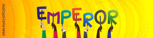 Diverse hands holding letters of the alphabet created the word Emperor. Vector illustration.