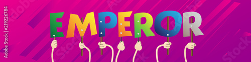Diverse hands holding letters of the alphabet created the word Emperor. Vector illustration.