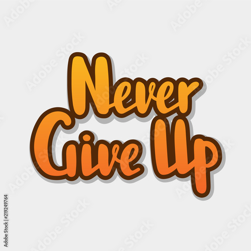Vector illustration of never give up text for logotype, flyer, banner, greeting card.