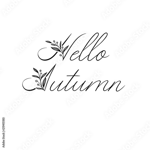 Hello Autumn calligraphy text. Autumn greeting card  postcard  poster  banner template with autumn leaves. Vector illustration isolaten on white background.