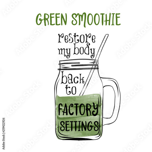 Hand drawn typography poster with creative slogan: Green soothie restore my body back to factory settings photo