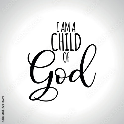 I am a child of God - Hand written Vector calligraphy lettering text Christianity quote for design. Typography poster. 