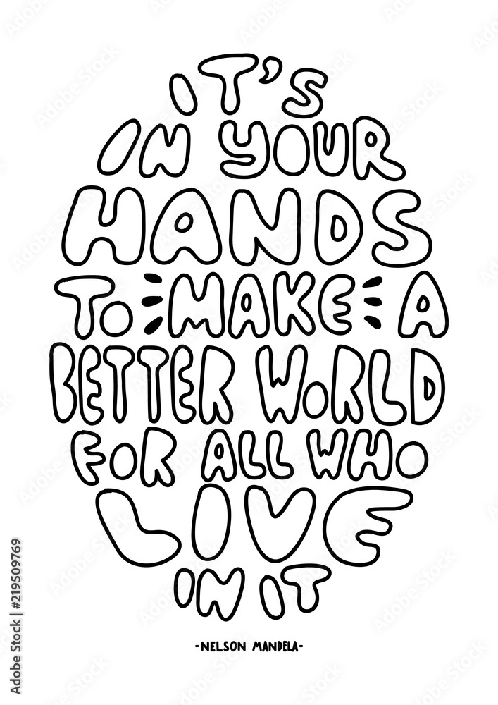 Hand Lettered It Is In Your Hands To Make A Better World For All Who Live In It. Modern Calligraphy. Handwritten Inspirational Motivational Quote. Hand Lettered It Is In Your Hands To Make A Better World For All Who Live In It. Modern Calligraphy. Handwritten Inspirational Motivational Quote.