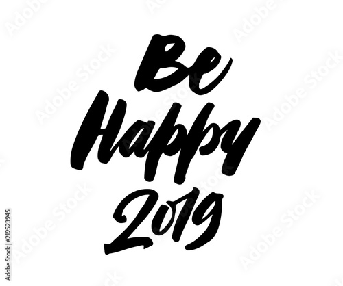 Be Happy 2019. New year brush pen lettering calligraphy