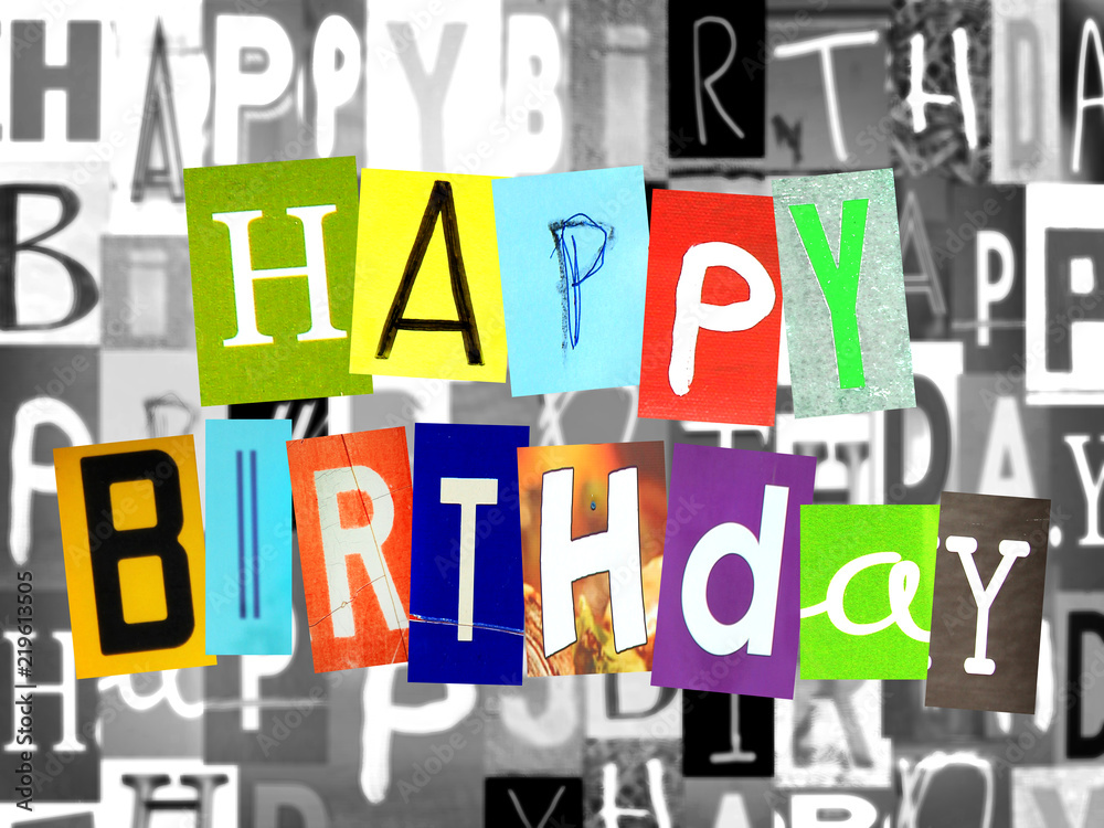 Happy birthday words made of newspaper letters Happy birthday words made of newspaper letters