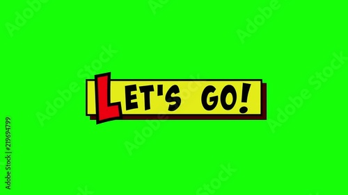 A comic strip yellow box appearing, and the text Let's Go popping up in red and black, cartoon-style. Green background.
 photo