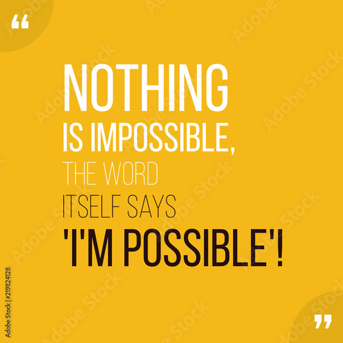 Motivational quote Inspiration Nothing is impossible