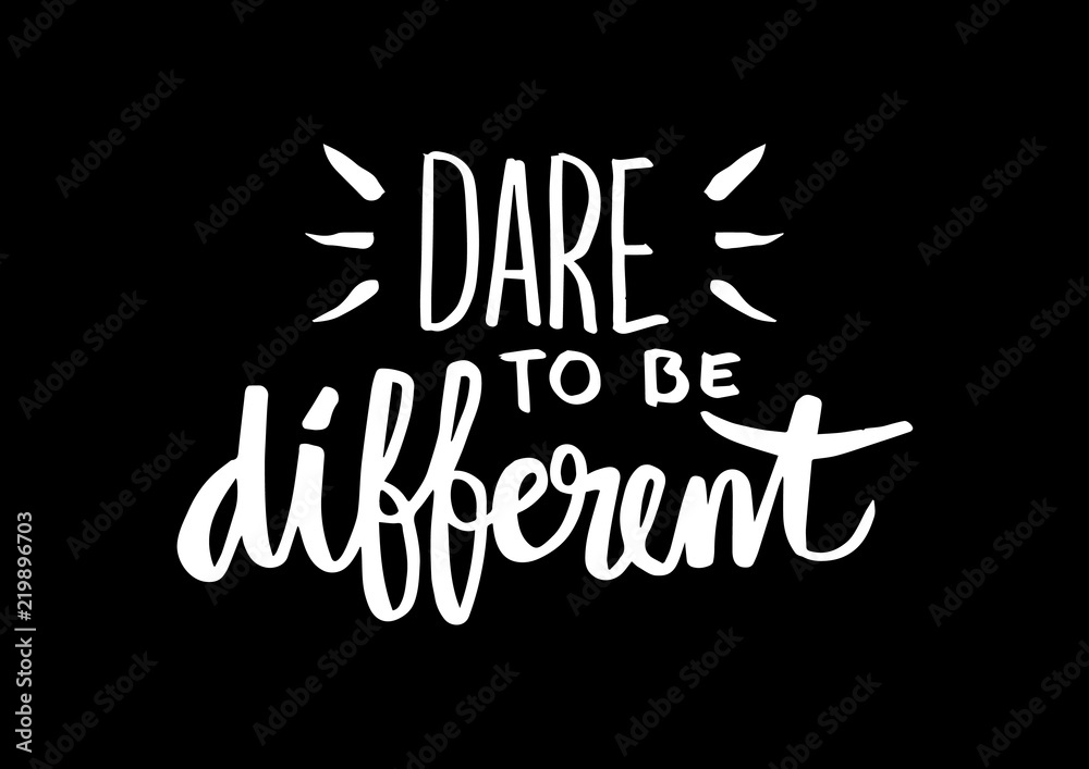 Dare to be different lettering quote.	