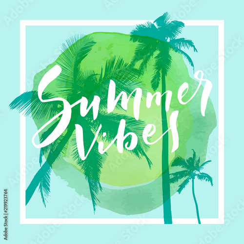 Summer Vibes. Calligraphic inspirational watercolor poster on tropical summer beach background with coconut trees © babayuka