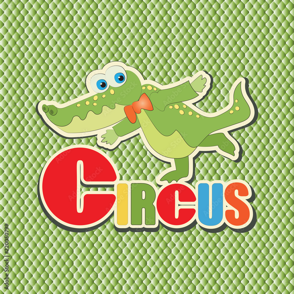 Fototapeta premium Green crocodile. Circus. Sticker. Vector image on a background of green texture. Painting for the child. Characters of cartoons. Design for illustrating children's books, textiles, background images.