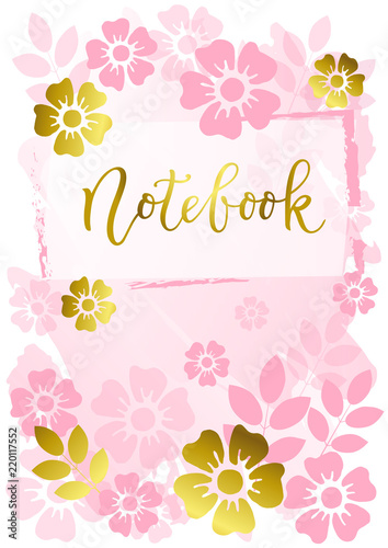 Modern calligraphy of Notebook in golden on decorative pink background with frame, pink and golden leaves and flowers for decoration, notebook, cover, scrapbooking, decoupage