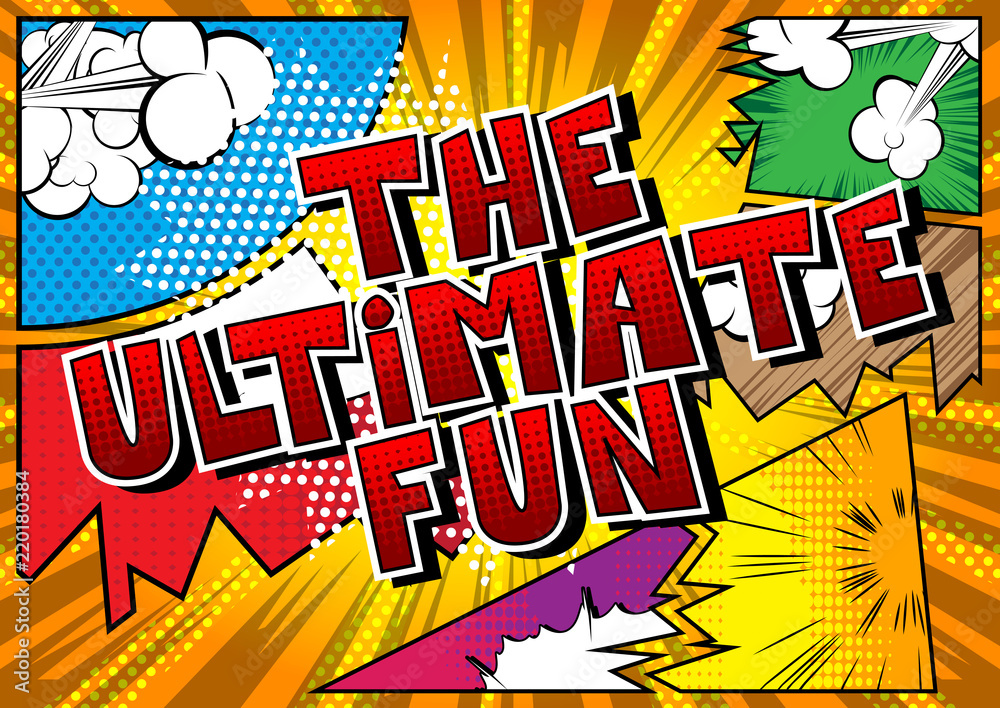 The Ultimate Fun - Comic book style word on abstract background.