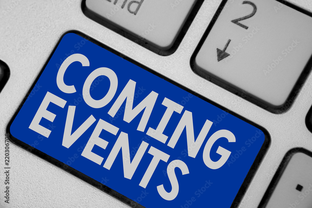 Writing note showing Coming Events. Business photo showcasing Happening soon Forthcoming Planned meet Upcoming In the Future Keyboard blue key Intention computer computing reflection document Writing note showing Coming Events. Business photo showcasing Happening soon Forthcoming Planned meet Upcoming In the Future Keyboard blue key Intention computer computing reflection document